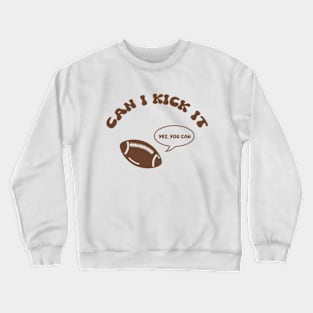 Can I Kick It - Yes You Can Crewneck Sweatshirt